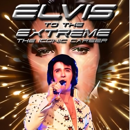 MC Production present Elvis to the Extreme -- The Iconic Career